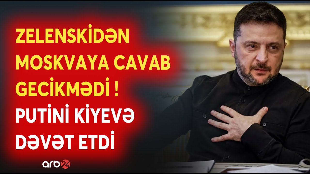 SON DƏQİQƏ! Zelenski Putini Kiyevə DƏVƏT ETDİ: Ukrayna liderindən Moskvaya GÖZLƏNİLMƏZ CAVAB - CANLI