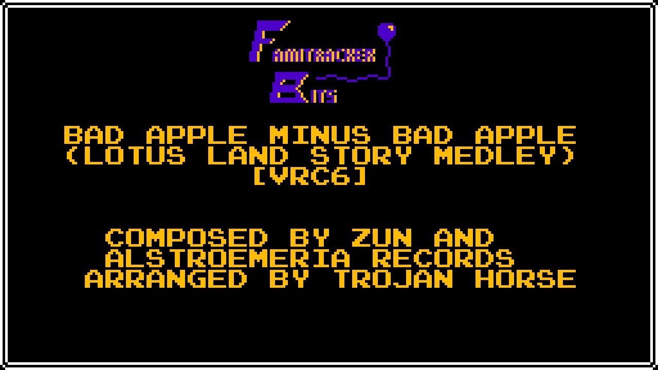 Famitracker Bits &ndash; Bad Apple Minus Bad Apple (Touhou 4: Lotus Land Story Medley) [VRC6]