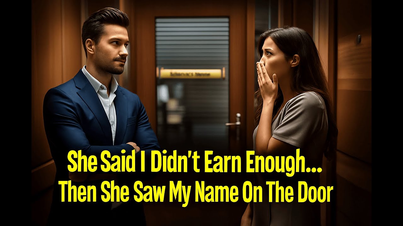 She Said I Didn't Earn Enough...The She Saw My Name On The Door...