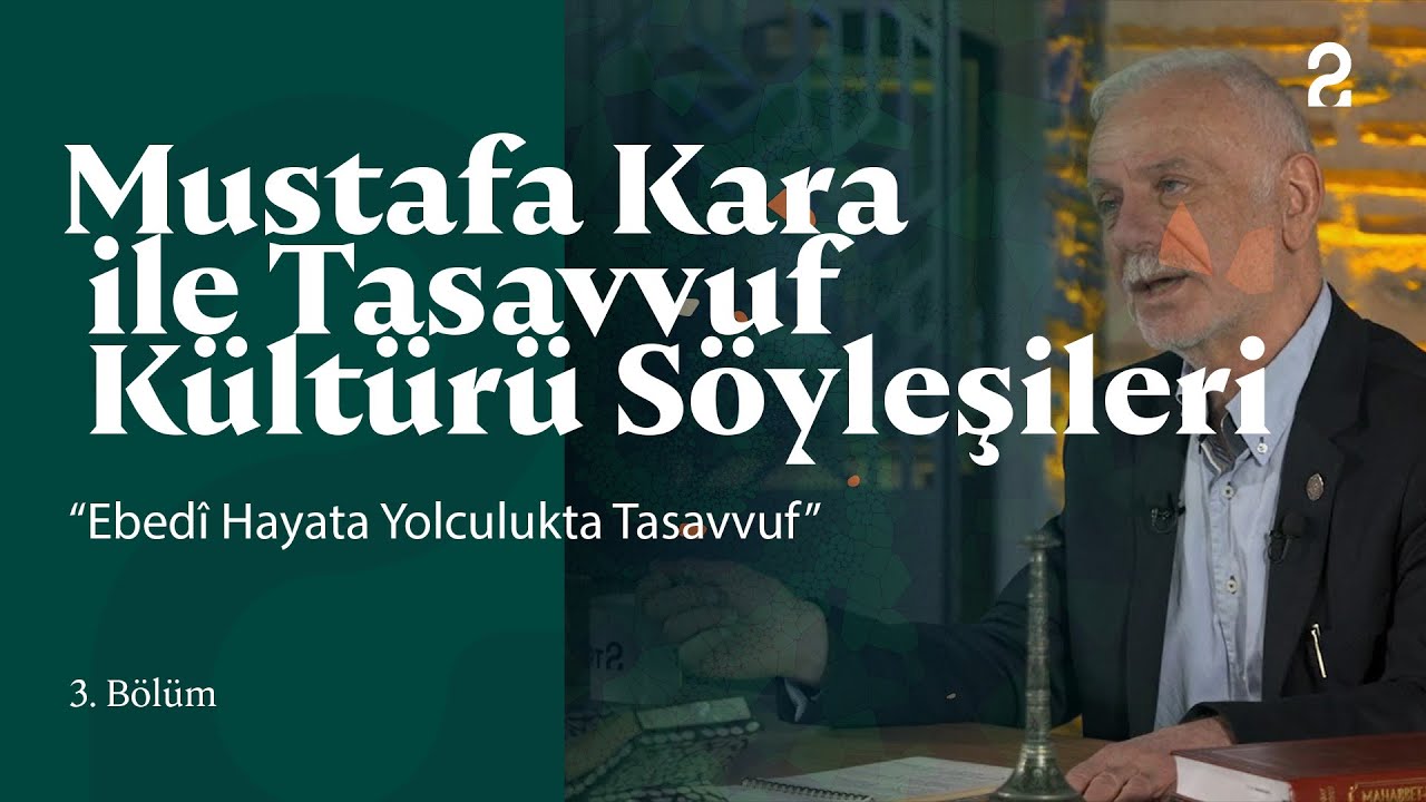Ebedî Hayata Yolculukta Tasavvuf | Mustafa Kara ile Tasavvuf Kültürü Söyleşileri 3. Bölüm @trt2