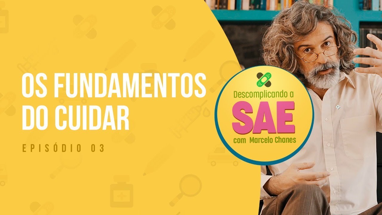 Quais são os fundamentos do cuidar? | Descomplicando a SAE - Ep. 3
