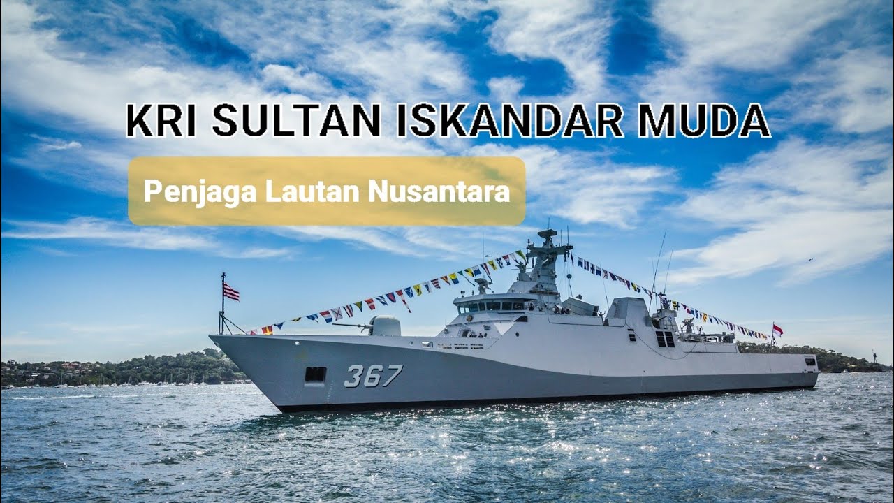 Profile KRI Sultan Iskandar Muda (367) korvet canggih TNI AL