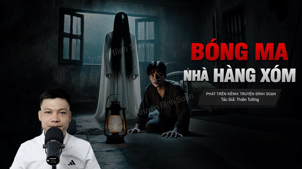 BÓNG MA NHÀ HÀNG XÓM - Tình Chết 7 Năm Hiện Về Mái Nhà Xưa | Chuyện ma tâm linh MC Đình Soạn Kể