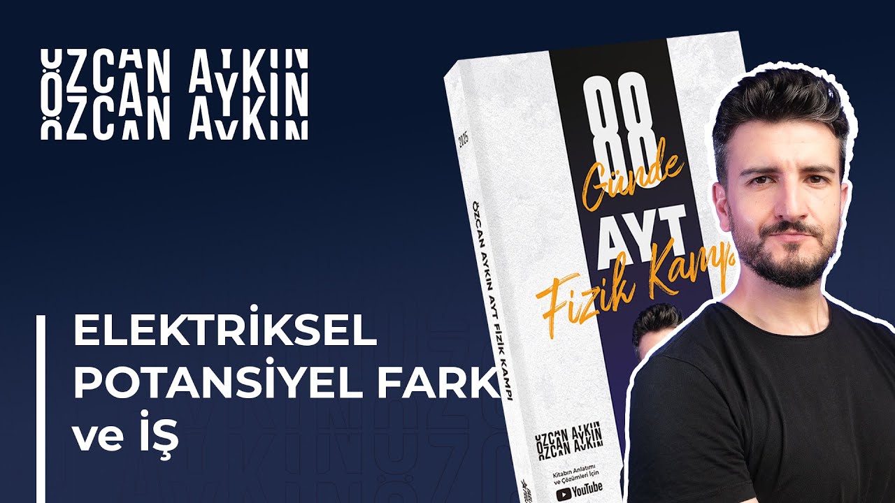 Elektriksel Potansiyel Fark ve İş | 88 Günde AYT Fizik Kampı | 55. Gün