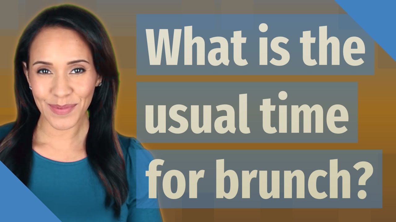 What is the usual time for brunch?