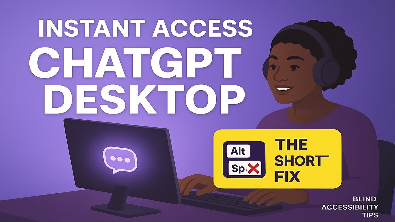 ChatGPT Windows App for Blind Users: Unlock Instant Access + Shortcut Fix