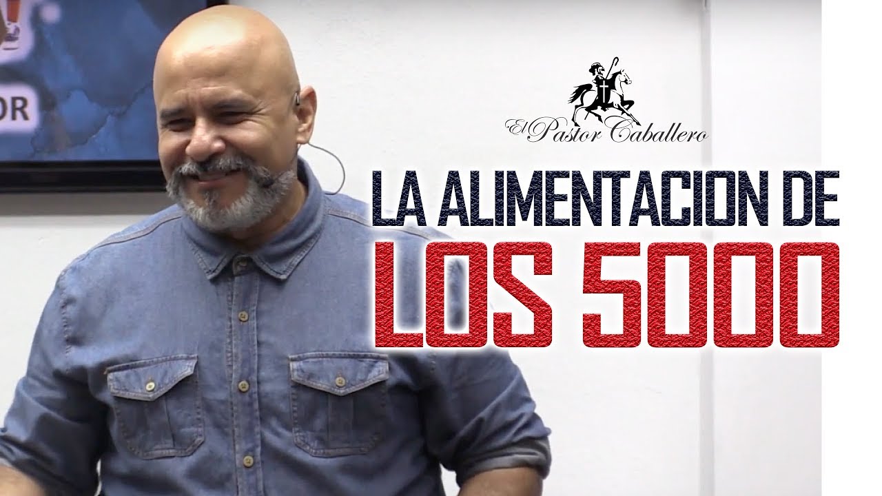 PREDICAS CRISTIANAS - LA ALIMENTACION DE LOS 5000 - PASTOR RICARDO CABALLERO