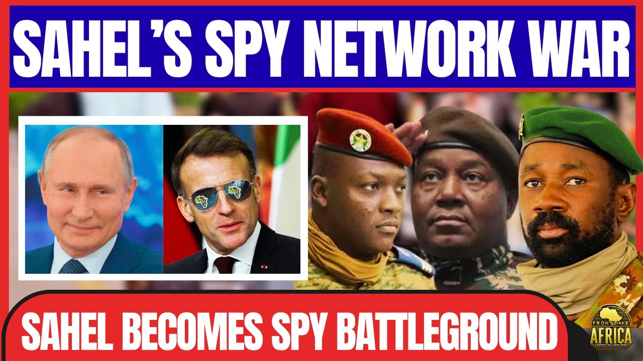 RUSSIA, FRANCE AND THE SECRET SPY NETWORK BATTLE OVER SAHEL