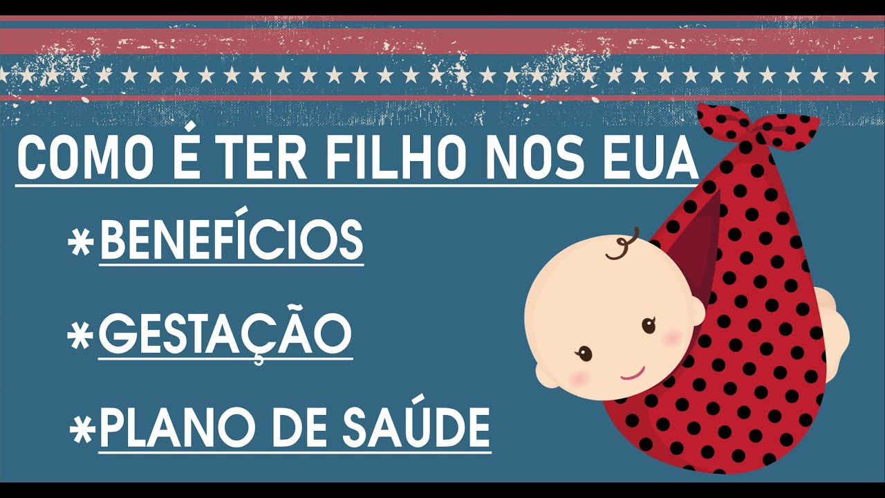 COMO É TER FILHO NOS EUA (BENEFÍCIOS / GESTAÇÃO / PLANO DE SAÚDE)