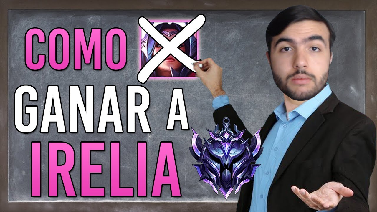 ¡Haz COUNTER a IRELIA! | GUIA League of Legends S10