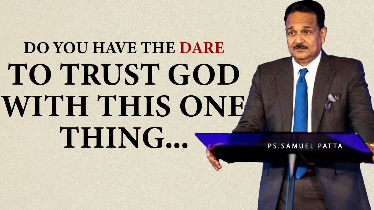 Can you trust GOD with this thing in your life | Ps. Samuel Patta