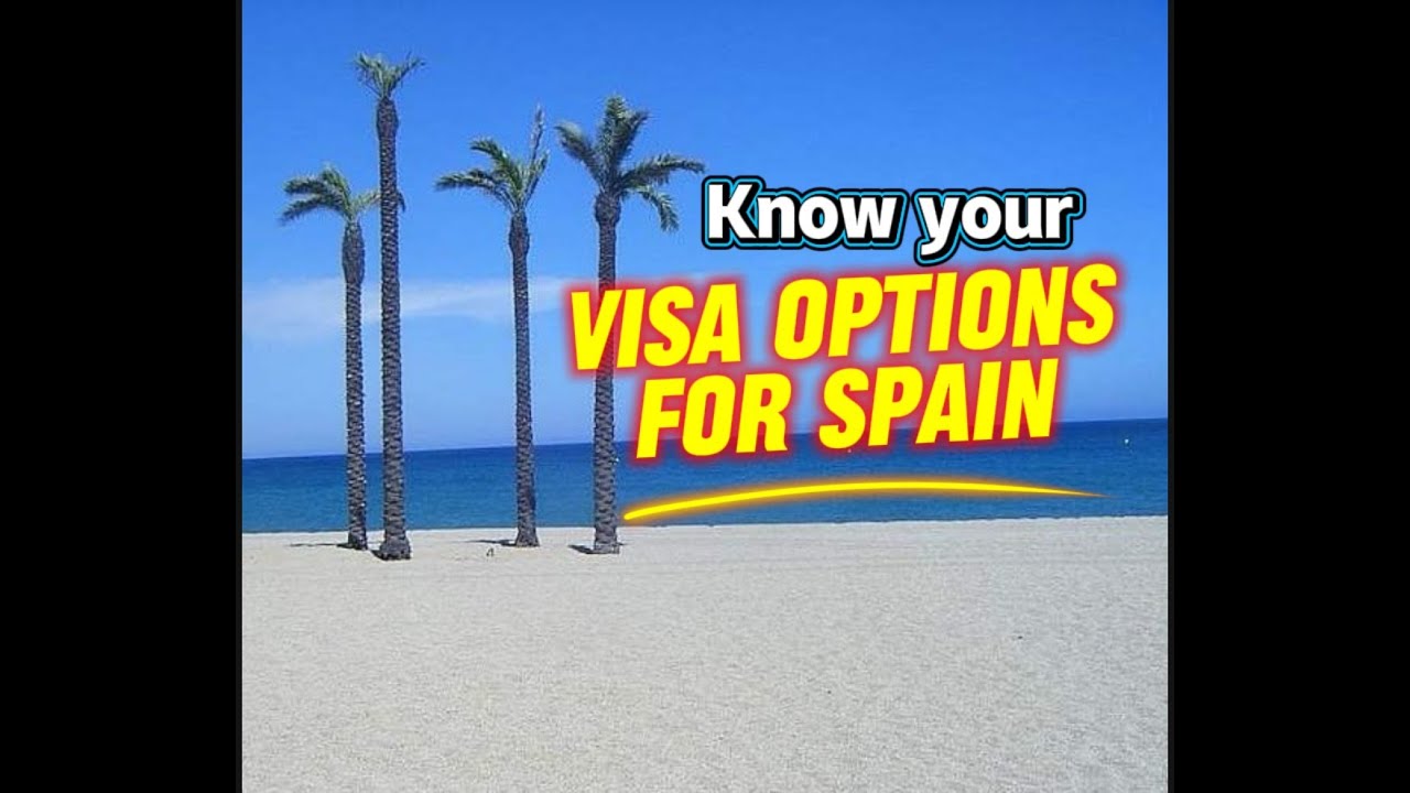 Know your Visa options for Spain 
