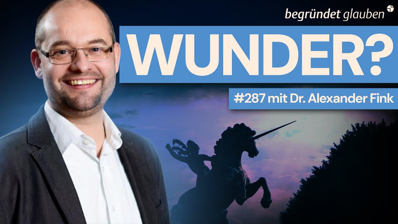 Widersprechen Wunder der Naturwissenschaft? | Dr. Alexander Fink | IGUW-Podcast