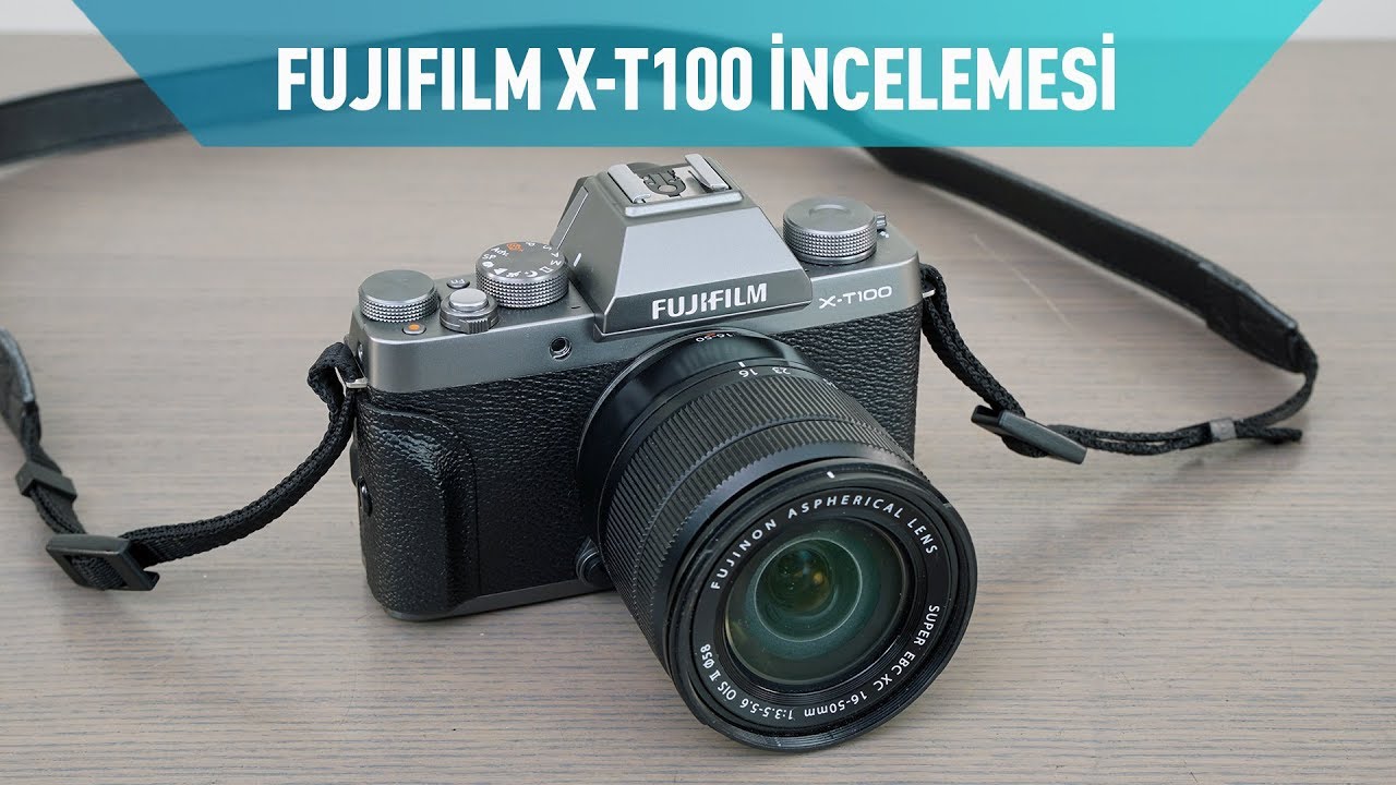 Fujifilm X-T100 Fotoğraf Makinesi İncelemesi