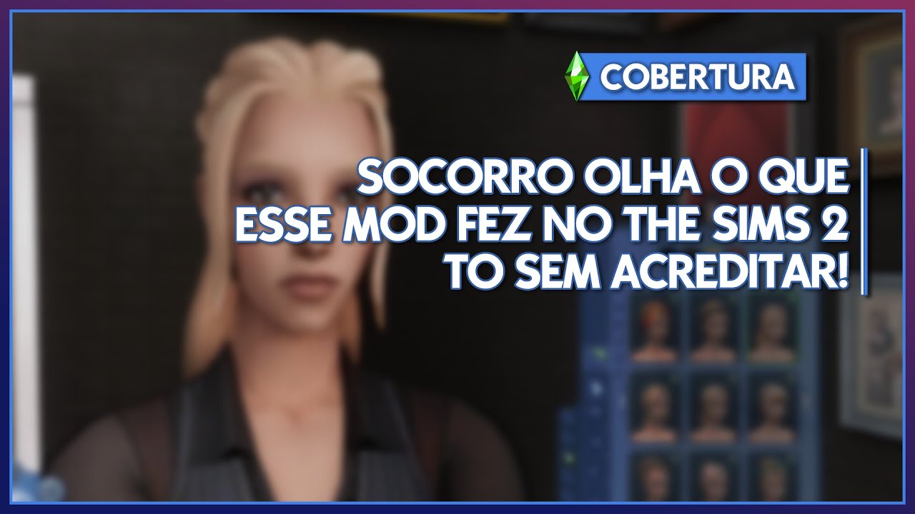 NAO BAIXE ESSE MOD - A MENOS QUE QUEIRA DEIXAR SEU THE SIMS 2 AINDA MELHOR!