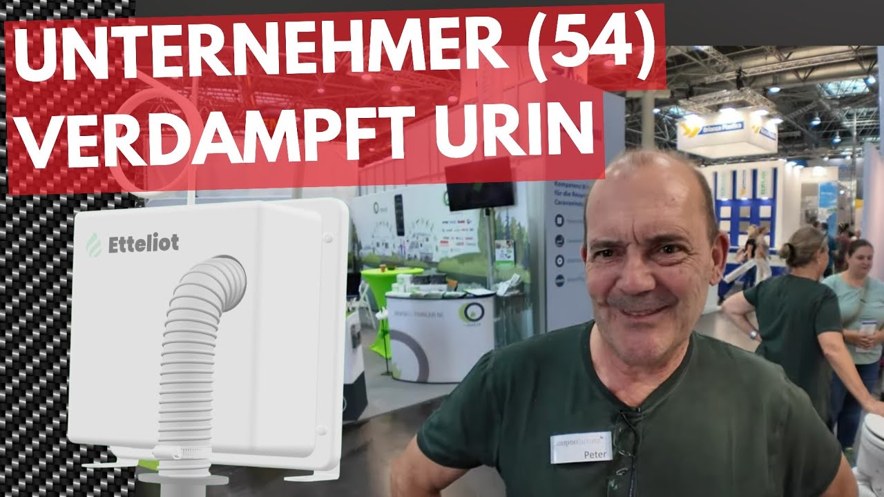 WOHNMOBIL TOILETTEN-INDUSTRIE MACHTLOS 🔥 UNTERNEHMER VERDAMPFT URIN Etteliot Urin Verdampfer