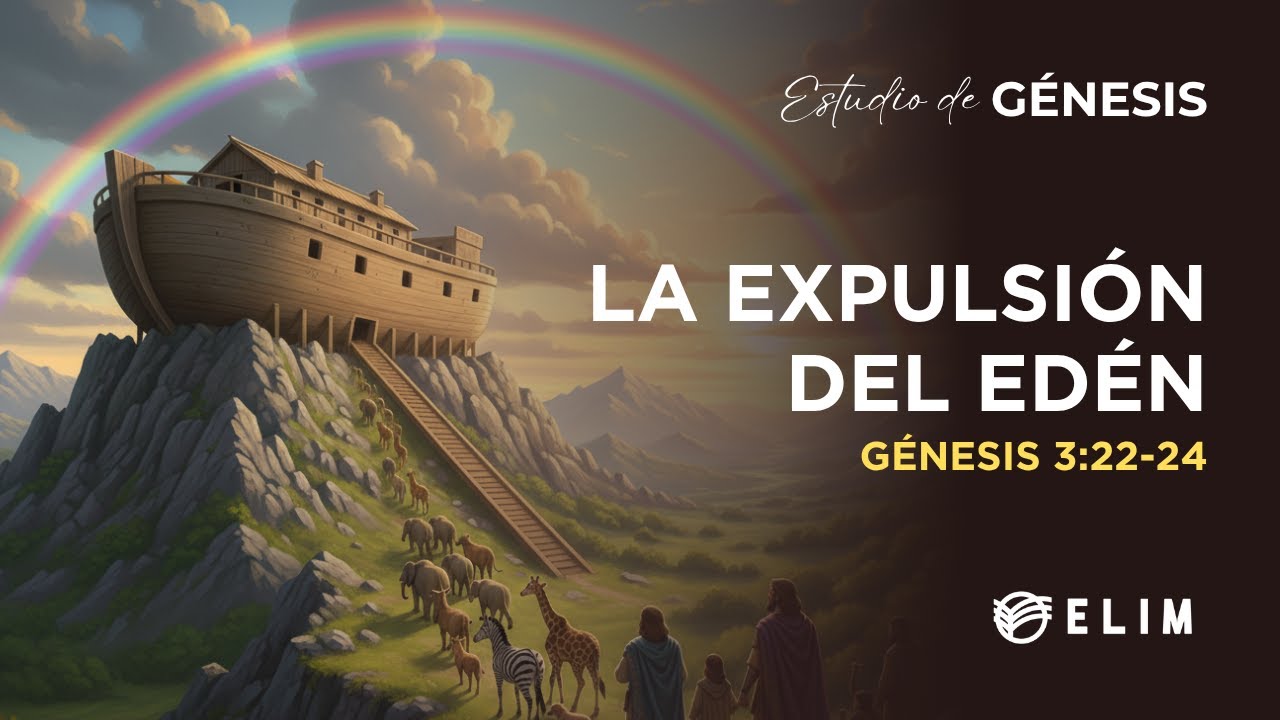 La expulsión del Edén | Génesis 3:22-24 | Estudio Bíblico