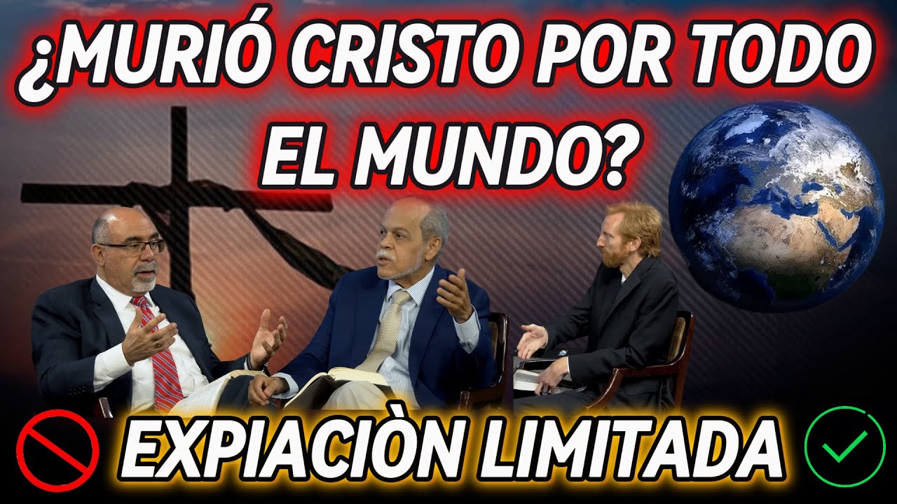 ¿Murió Jesús por Todo el MUNDO o por los ESCOGIDOS? ✝️🌎