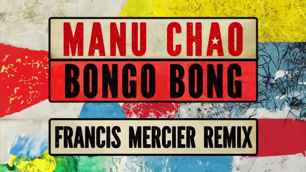 Manu Chao - Bongo Bong (Francis Mercier Remix @djfrancismercier) [Official Video]