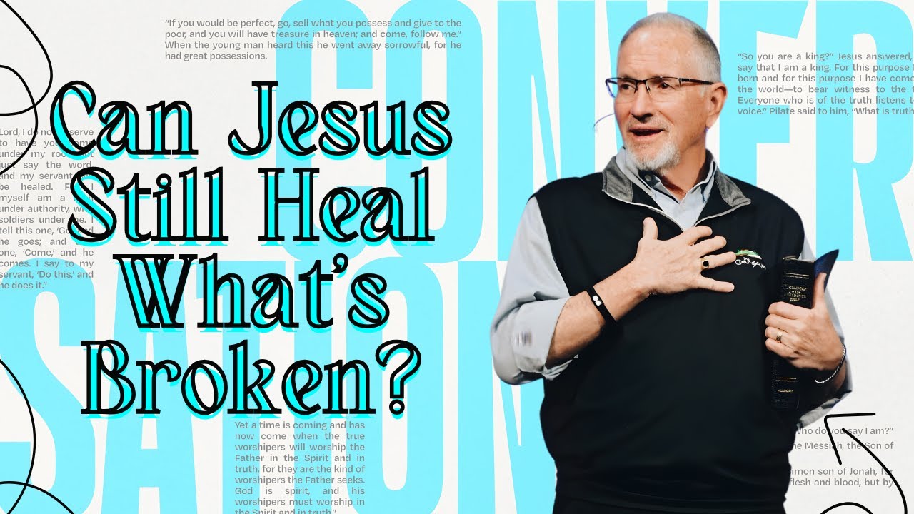 Can Jesus Still Heal What’s Broken?
