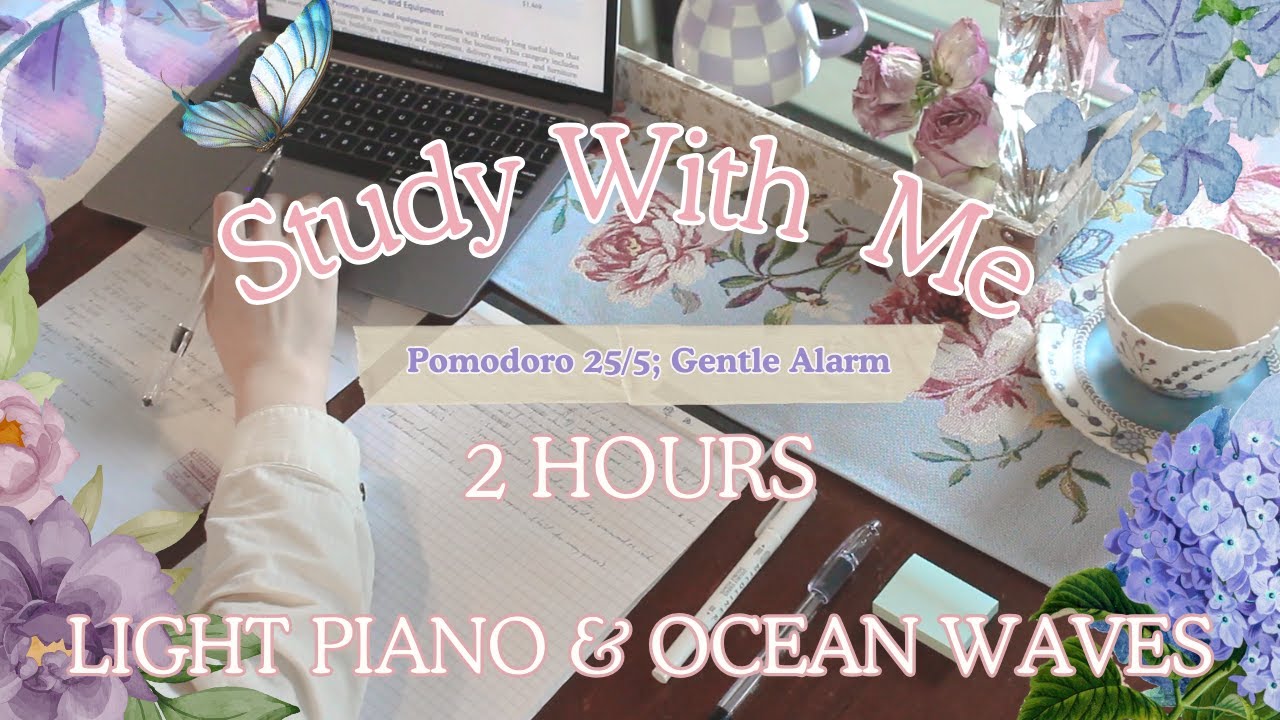 🌸 2 Hours Calming Study With Me | Pomodoro 25/5 | Study Motivation | Piano & Ocean ASMR | Focus