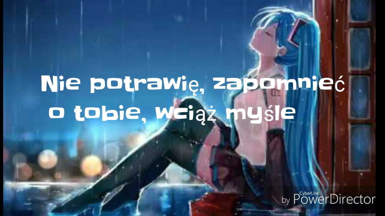 Nightcore-Nie potrafię zapomnieć (lyrics)