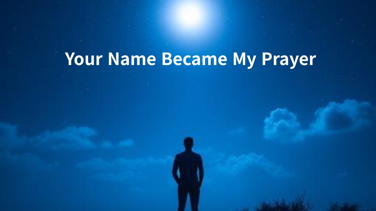Your Name Became My Prayer