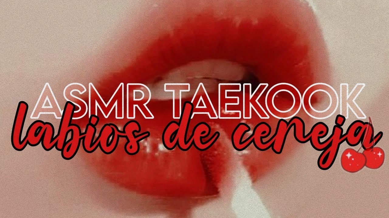 [🍒] 𝐀𝐒𝐌𝐑 𝐓𝐀𝐄𝐊𝐎𝐎𝐊 - lábios de cereja, uh? ||