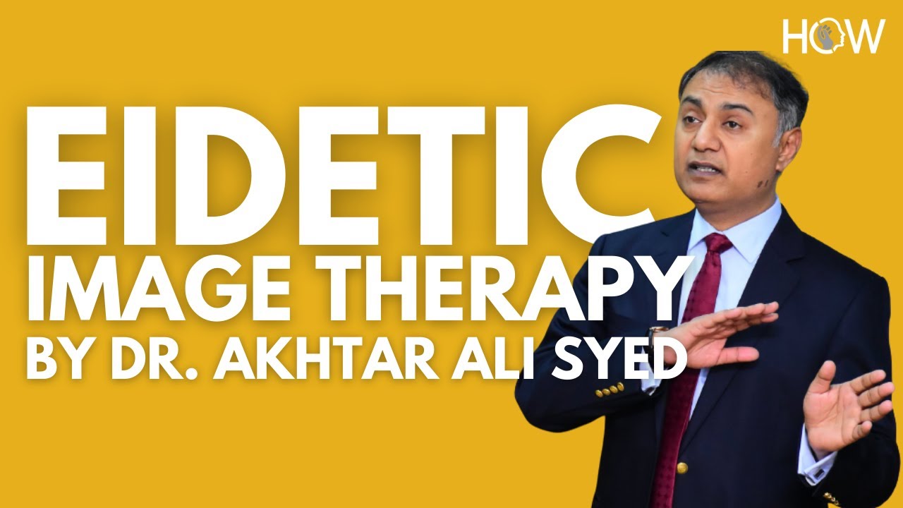 Eidetic Image Therapy | Dr Akhtar Ali Syed | Full Training | House of Wellness