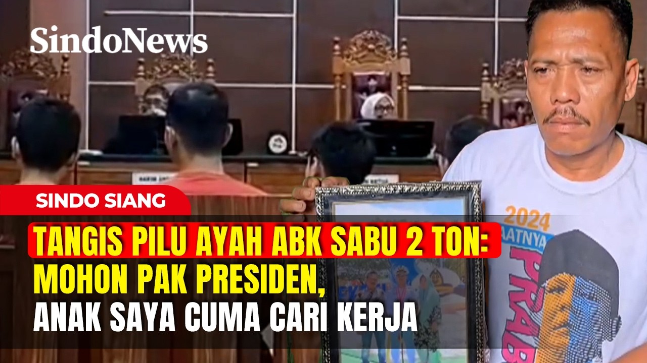 Tangis Pilu Ayah ABK Sabu 2 Ton: Mohon Pak Presiden, Anak Saya Cuma Cari Kerja | Sindo Siang | 21/02