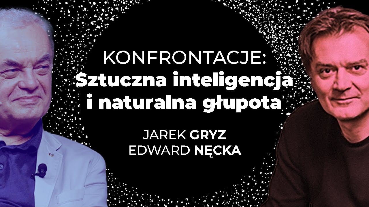 Konfrontacje: Sztuczna inteligencja i naturalna głupota. Edward Nęcka, Jarek Gryz