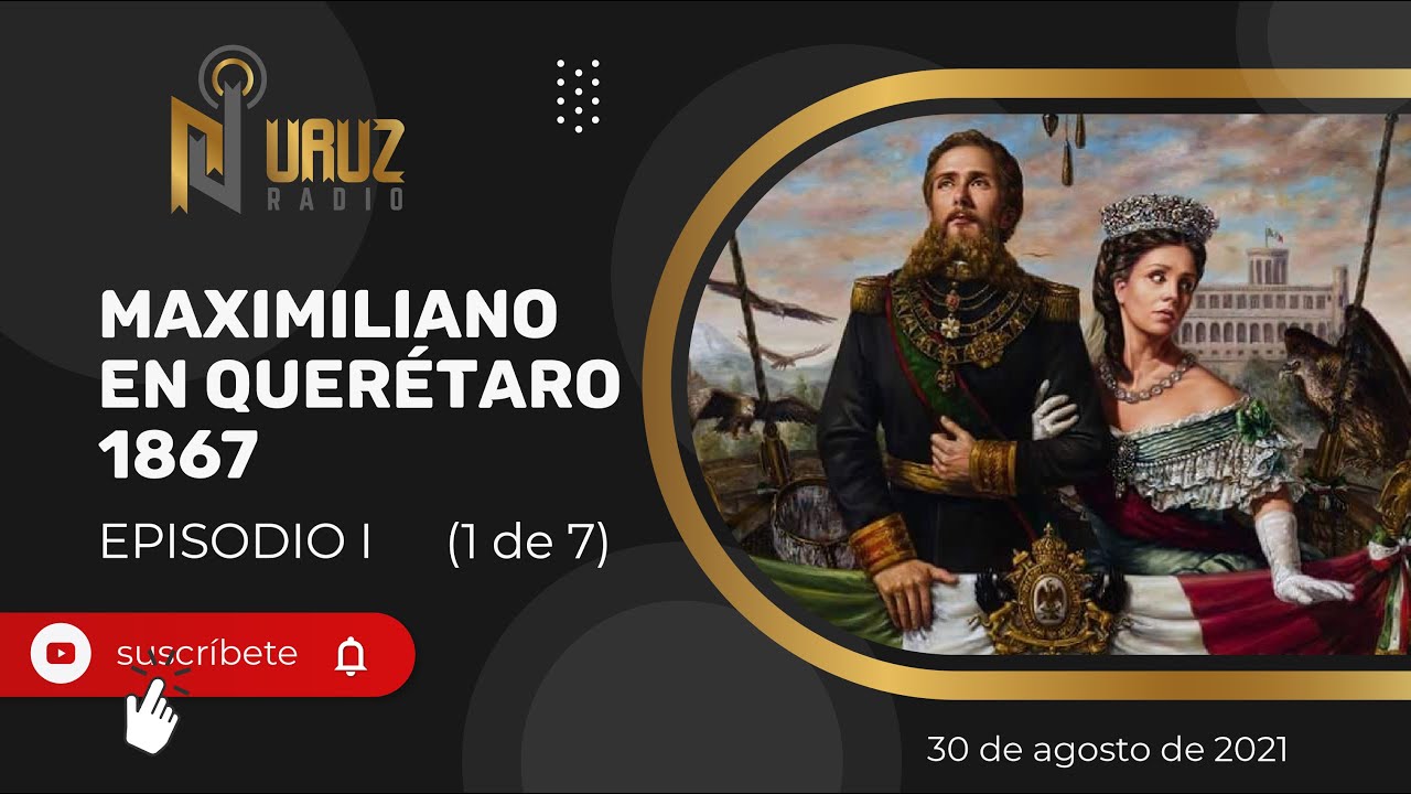 Maximiliano en Querétaro, 1867.