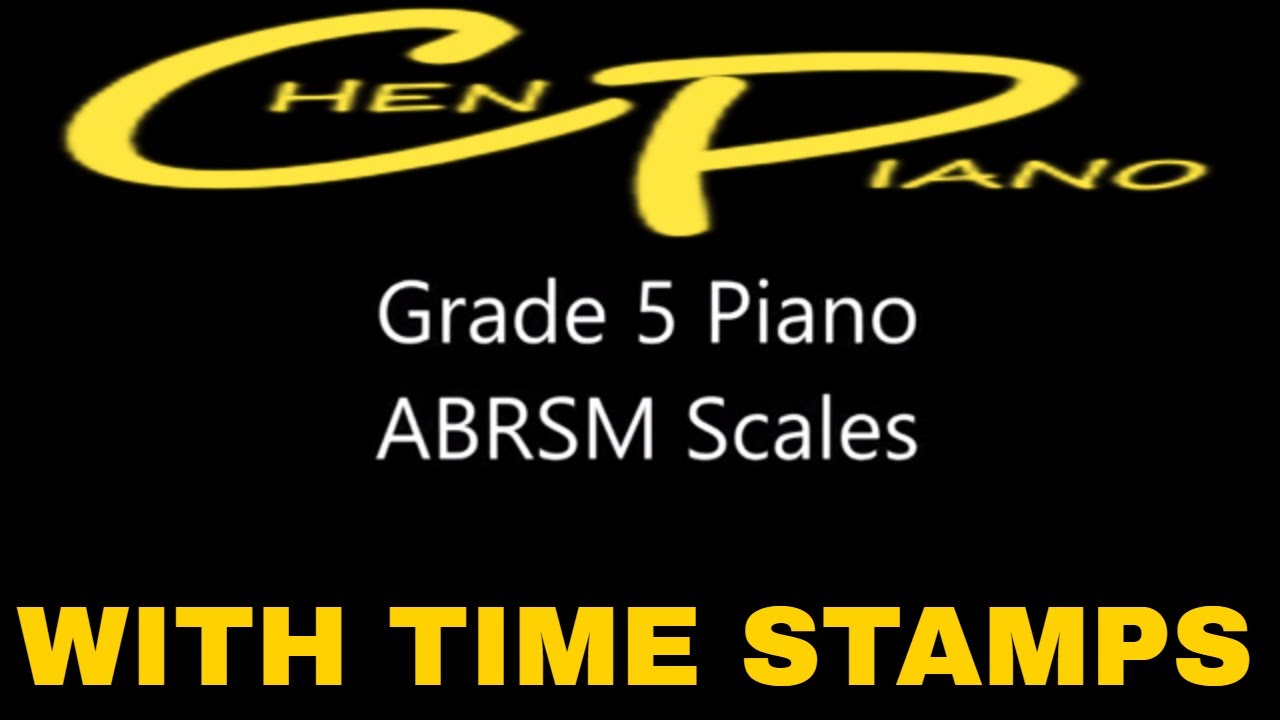 Grade 5 ABRSM Piano Scales WITH TIME STAMPS