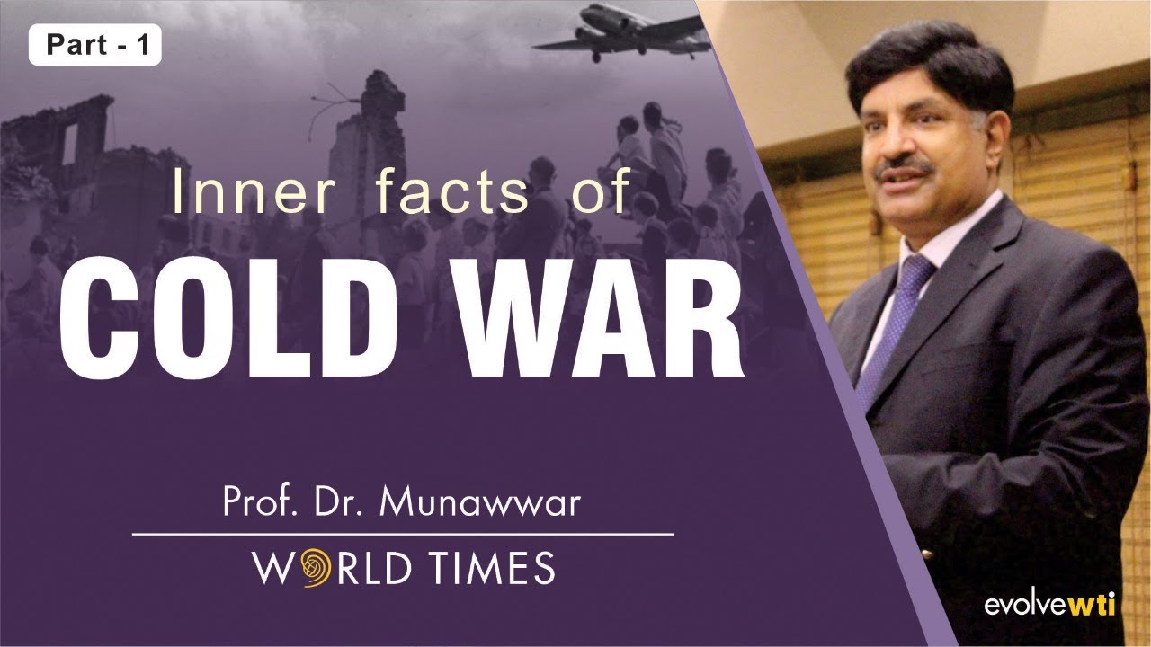 Cold War | Part 1 | Prof. Dr. Munawwar | World Times