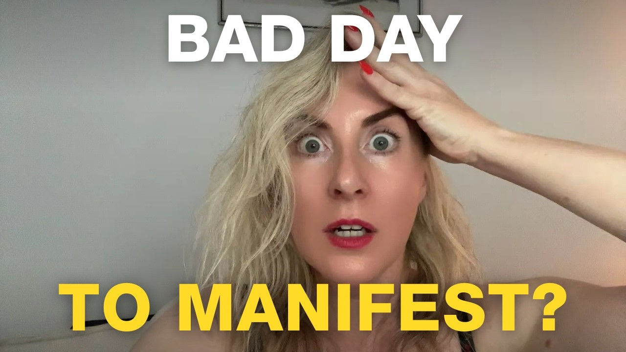 Having a Bad Day? Can't Manifest?