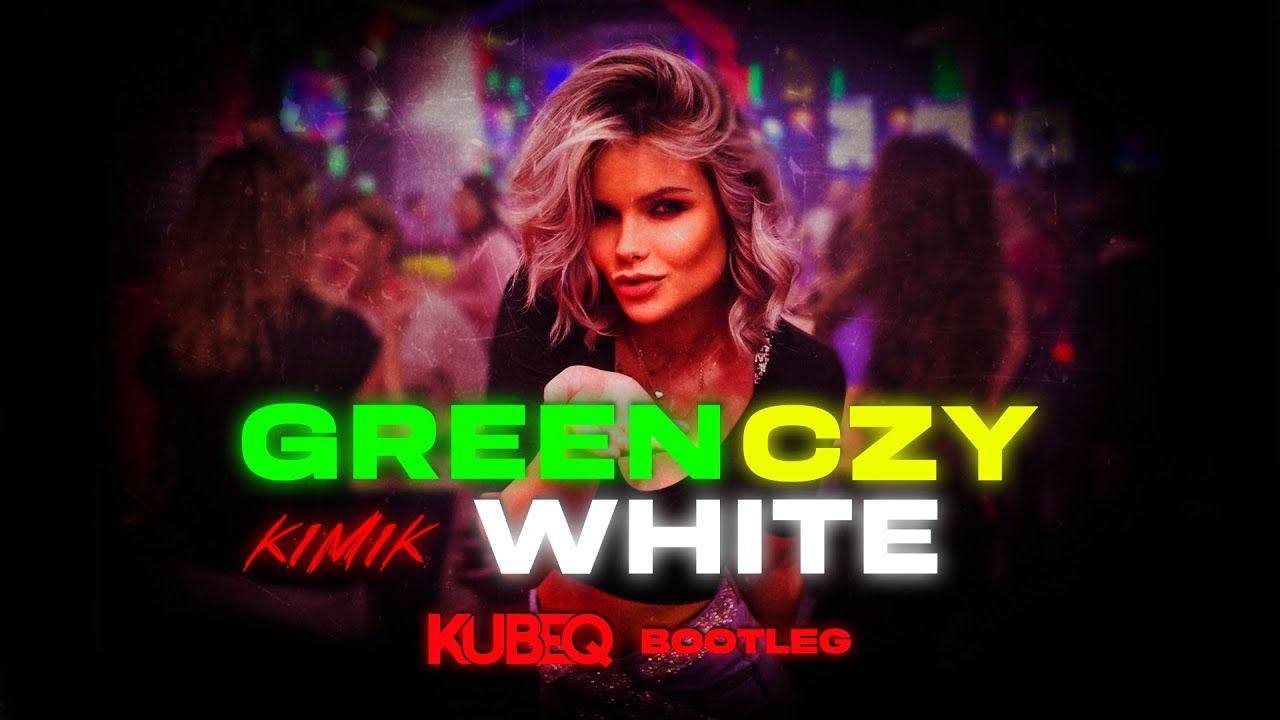 KIMIK - GREEN CZY WHITE ( KubeQ Bootleg )