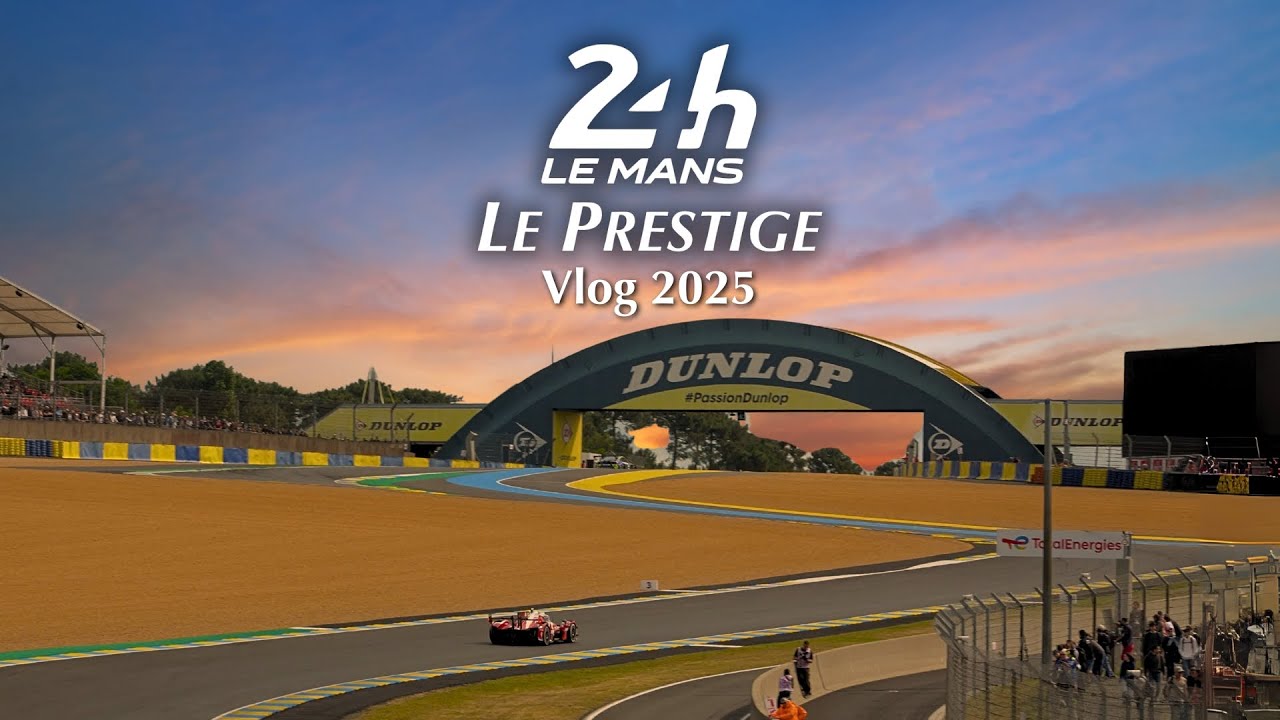 Le Prestige｜VLOG 24h du Mans 2025
