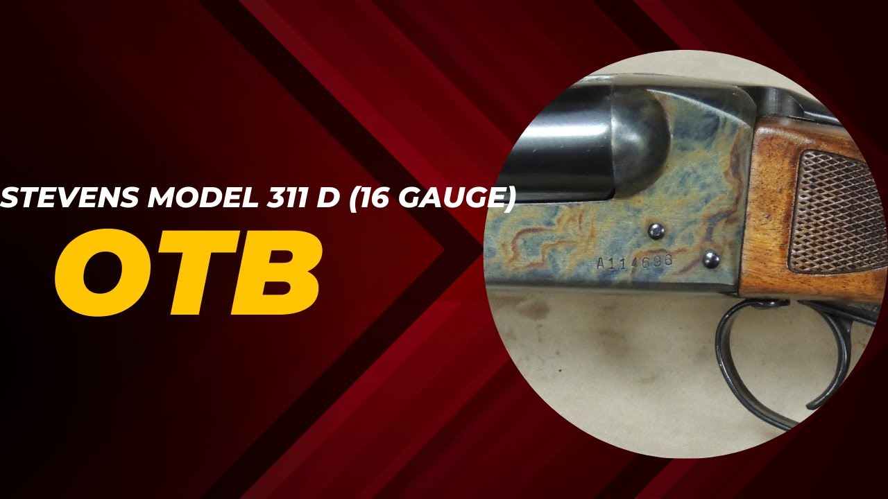 OTB - Stevens 311D (16 Gauge)