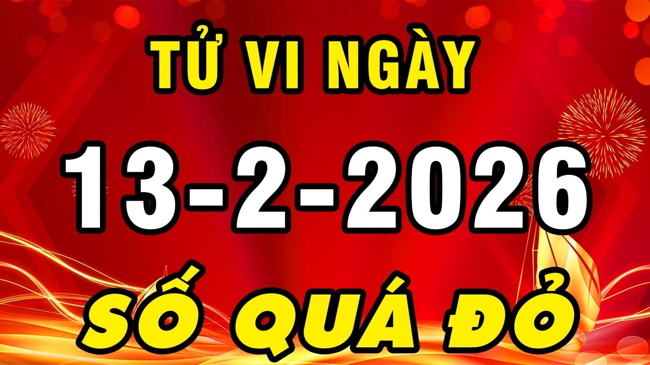 Tu Vi Hang Ngay 13-2-2026 Phát Tài To Con Giáp Này Hứng Trọn Lộc Trời Đổi Đời Tiền Tiêu Không Hết