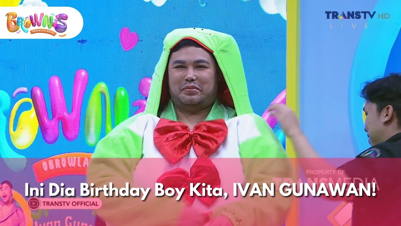 Ini Dia Birthday Boy Kita, IVAN GUNAWAN! - BROWNIS (05/01/26) P1