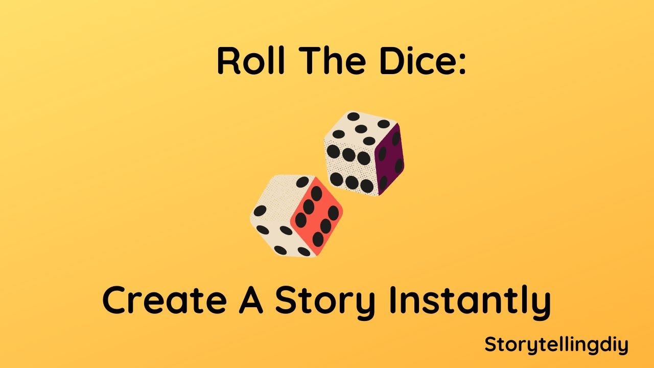 Roll The Dice:  Create A Story Instantly