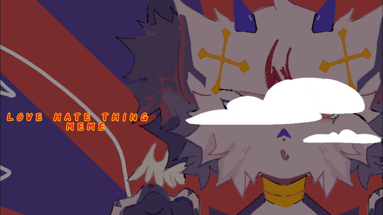 LOVE HATE THING✧*. &bull;ANIMATION MEME&bull;