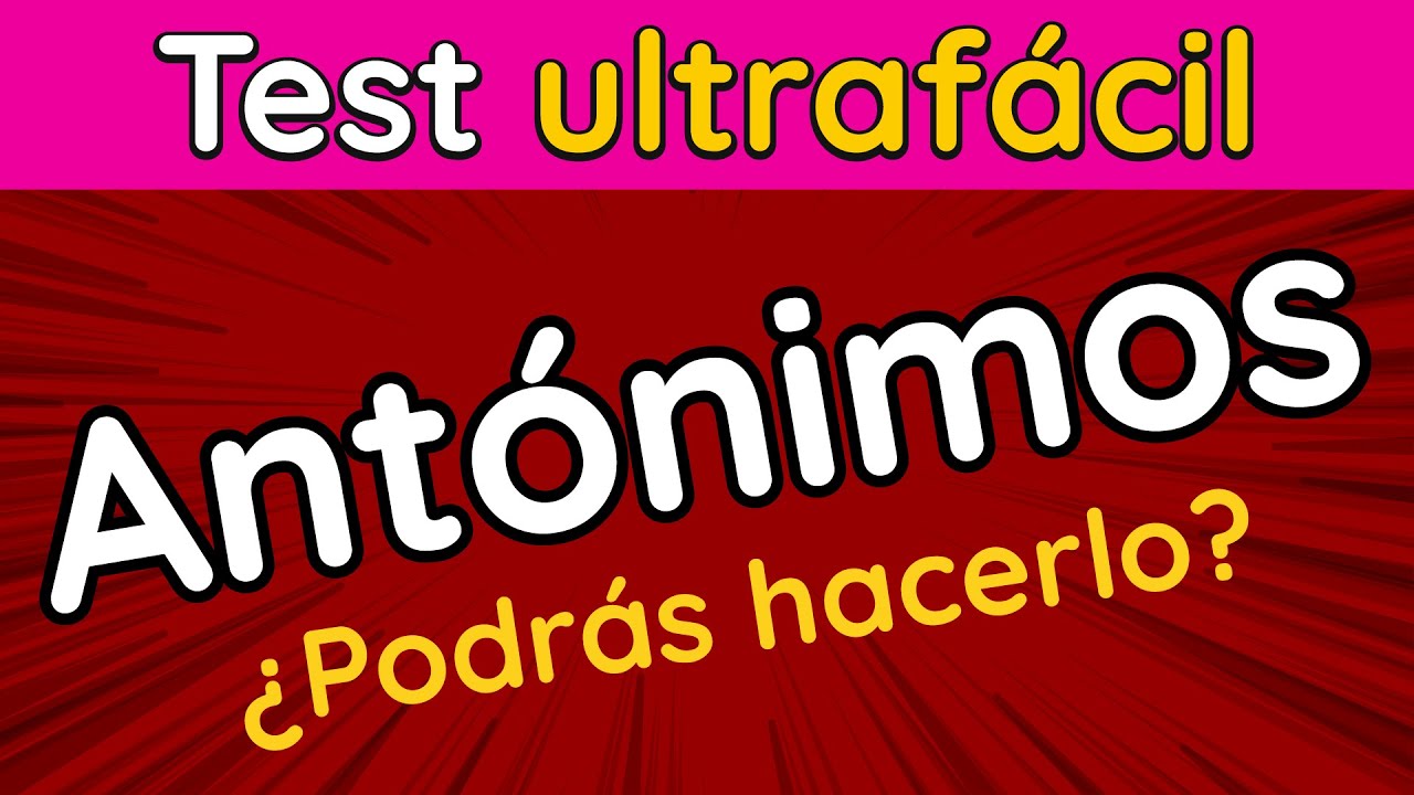 Otro test de ANTÓNIMOS con adjetivos en cadena | ¿Qué tan amplio es tu vocabulario?