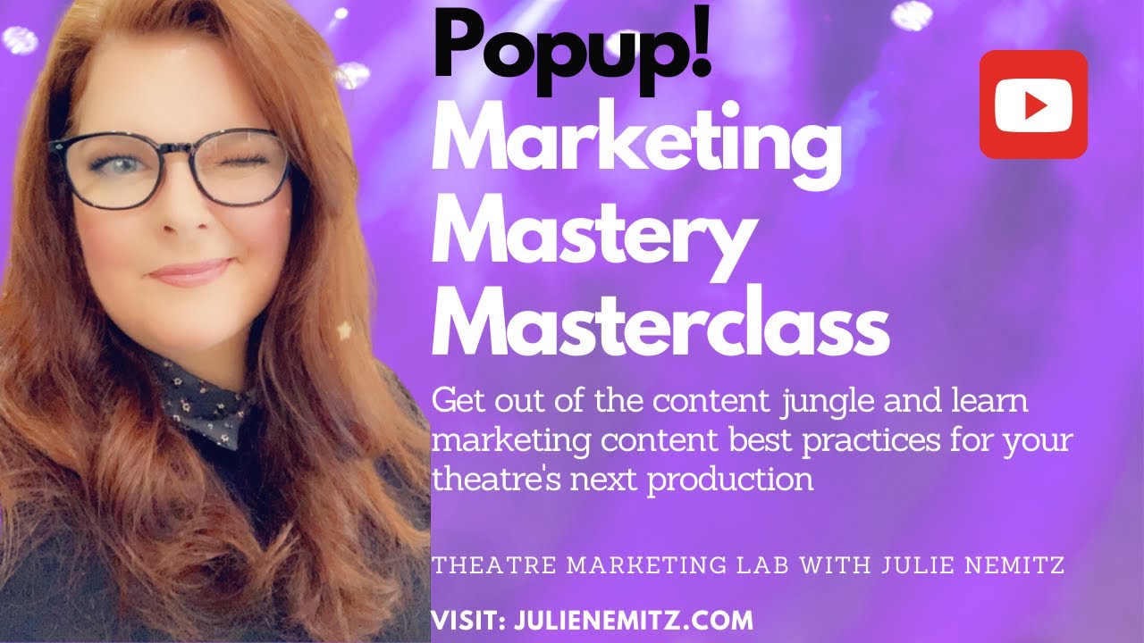 Theatre Marketing Mastery Masterclass: It's All About The Content (Theatre Marketing Lab)