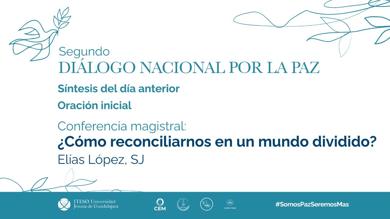 Diálogo Nacional por la Paz. Conferencia magistral: ¿Cómo reconciliarnos en un mundo dividido?