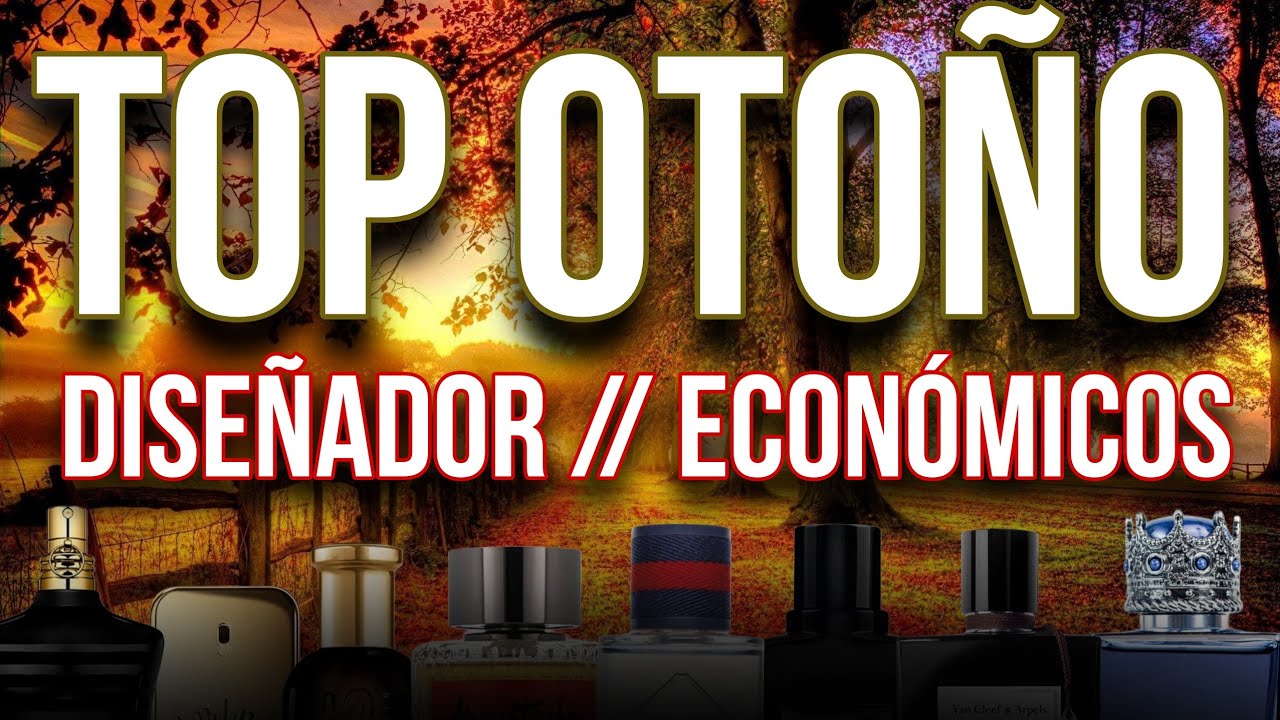 🍁 TOP 10 + 1 PERFUMES OTO&Ntilde;O 🍁 DISE&Ntilde;ADOR y ECON&Oacute;MICOS 