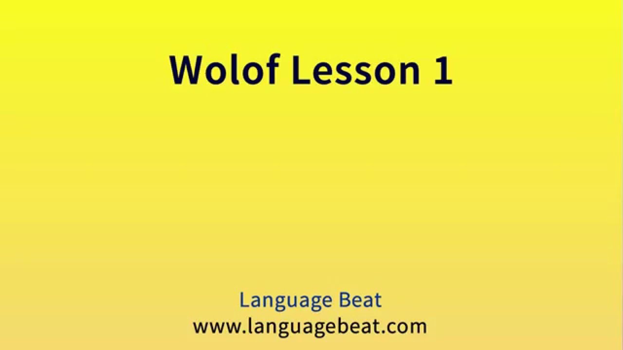 Learn Wolof : Lessons 1- 10 for Beginners