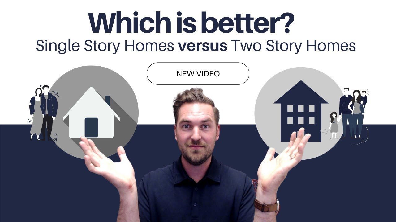 Which is better: One Story vs Two Story Homes?