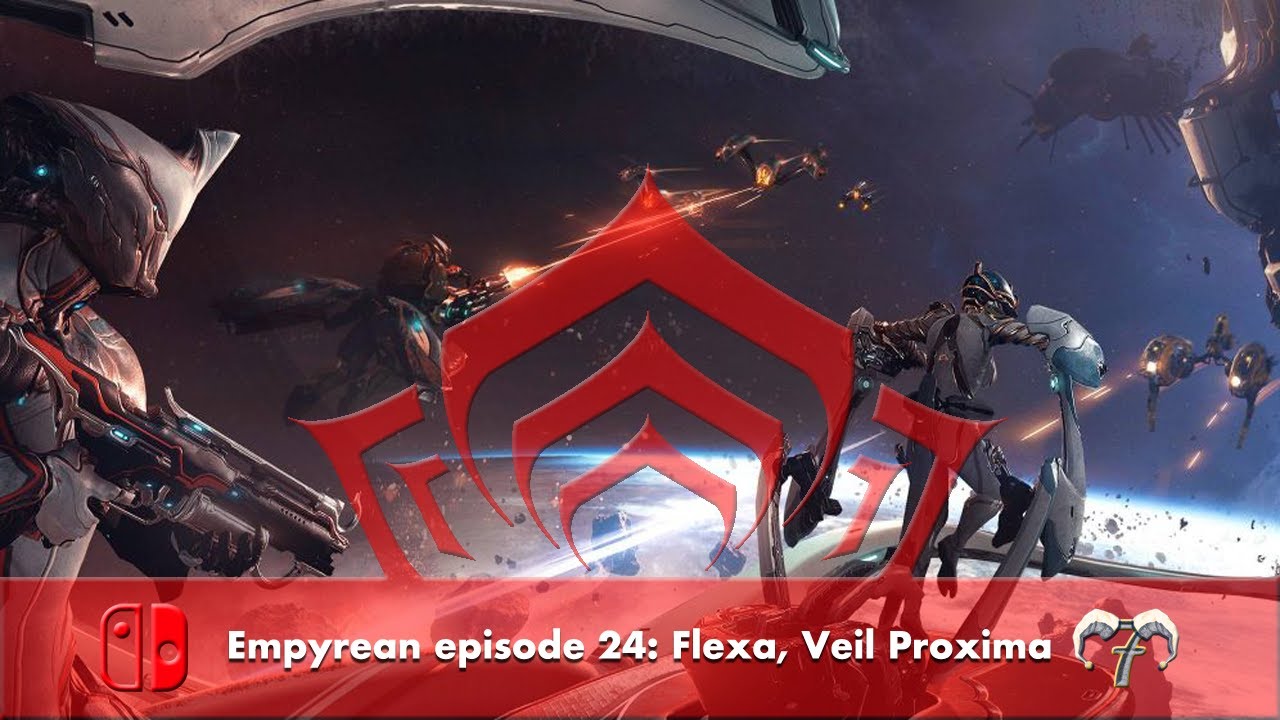 Empyrean episode 24: Flexa, Veil Proxima [Warframe: Nintendo Switch Playthrough]