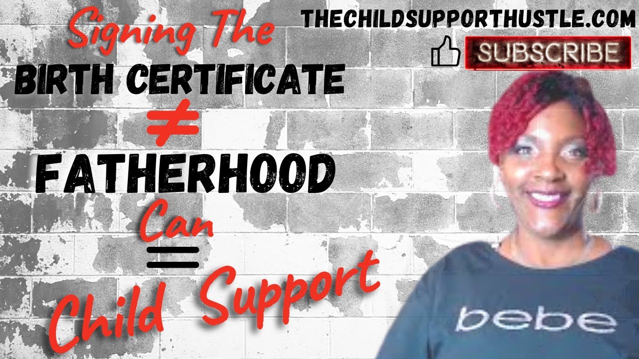 SIGNING THE BIRTH CERTIFICATE DOESN'T MAKE YOU THE LEGAL FATHER & THEY CAN SUE FOR CHILD SUPPORT